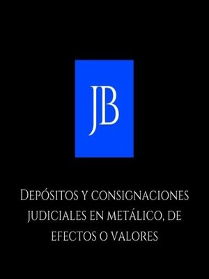 cover image of Depósitos y consignaciones judiciales en metálico, de efectos o valores